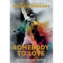 Somebody to Love: The Life, Death, and Legacy of Freddie Mercury