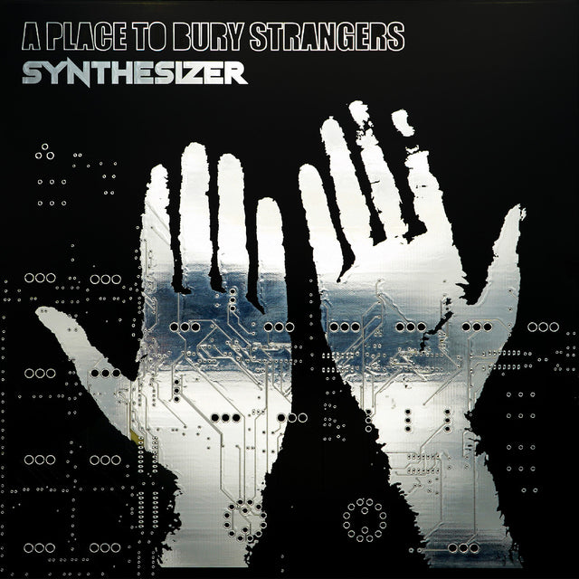 A Place To Bury Strangers - Synthesizer [Vinyl]