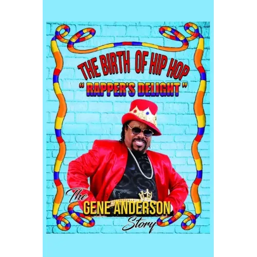 The Birth of Hip Hop: Rapper's Delight-The Gene Anderson Story