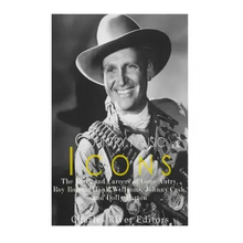 Country Music Icons: The Lives and Careers of Gene Autry, Roy Rogers, Hank Williams, Johnny Cash, and Dolly Parton