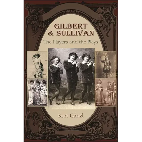 Gilbert and Sullivan: The Players and the Plays