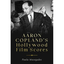 Aaron Copland's Hollywood Film Scores