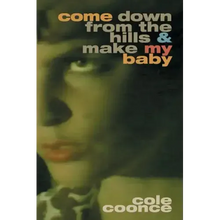 Come Down from the Hills and Make My Baby