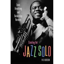 Creating the Jazz Solo: Louis Armstrong and Barbershop Harmony