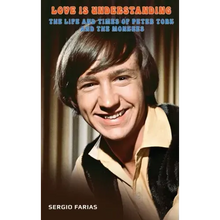 Love Is Understanding (hardback): The Life and Times of Peter Tork and The Monkees