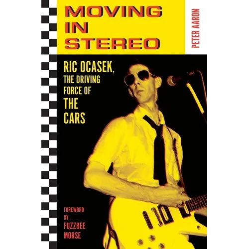 Moving in Stereo: Ric Ocasek, the Driving Force of the Cars - Paperback
