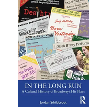 In the Long Run: A Cultural History of Broadway's Hit Plays