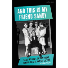 And This Is My Friend Sandy: Sandy Wilson's the Boy Friend, London Theatre and Gay Culture