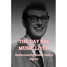The Day the Music Lived: Rediscovering Buddy Holly's Legacy