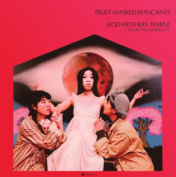 ACID MOTHERS TEMPLE & THE MELTING PARAISO U.F.O. - Trust Masked Replicants [Vinyl]