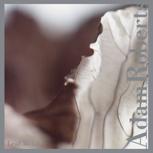 Adam Roberts - Leaf Metal [CD]