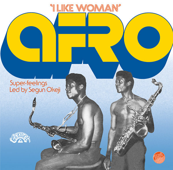 AFRO SUPER-FEELINGS LED BY SEGUN OKEJI - I Like Woman [Vinyl]