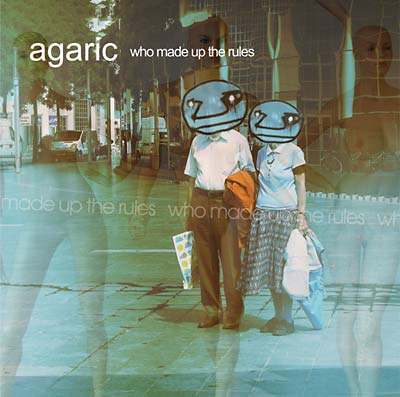 AGARIC - Who Made Up The Rules [CD]