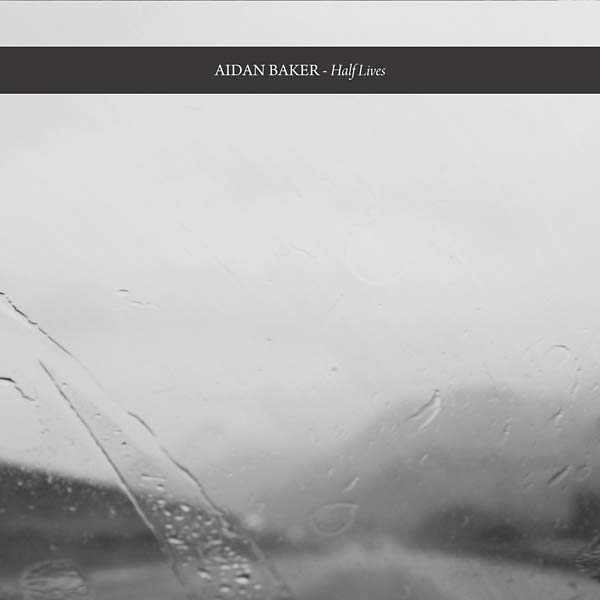 AIDAN BAKER - Half Lives [CD]