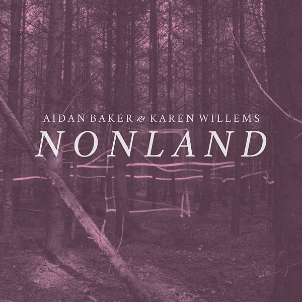 AIDAN BAKER & KAREN WILLEMS - Nonland [Vinyl]