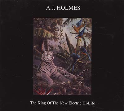 A.J. HOLMES - The King of the New Electric Hi-Life [CD]