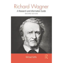 Richard Wagner: A Research and Information Guide