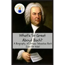 What's So Great About Bach?: A Biography of Johann Sebastian Bach Just for Kids!
