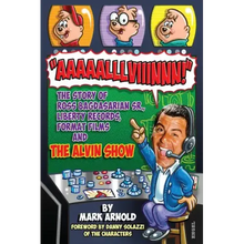 Aaaaalllviiinnn!: The Story of Ross Bagdasarian, Sr., Liberty Records, Format Films and The Alvin Show