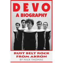 Devo: A Biography, Rustbelt Rock From Akron