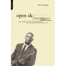Open Sky: Sonny Rollins and His World of Improvisation