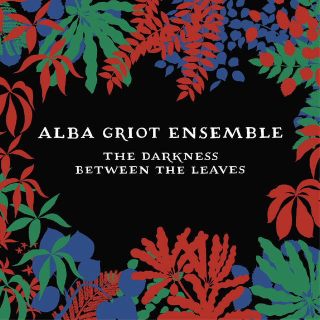 Alba Griot Ensemble - La oscuridad entre las hojas [CD]