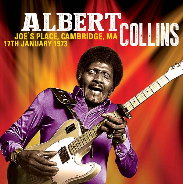 Albert Collins - Joe's Place, Cambridge, MA 17th January 1973 [CD]