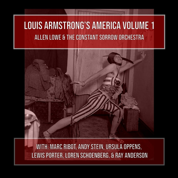 ALLEN LOWE AND THE CONSTANT SORROW ORCHESTRA - Louis Armstrong's America Volume 1 [CD]