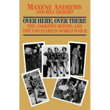 Over Here, Over There: The Andrews Sisters