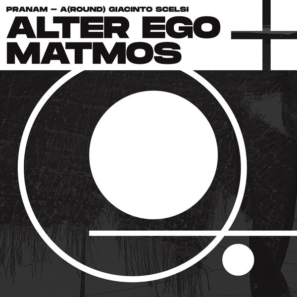 ALTER EGO + MATMOS - Pranam - A(Round) Giacinto Scelsi [Vinyl]