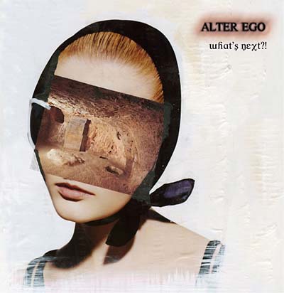 ALTER EGO - What's Next?! [CD]