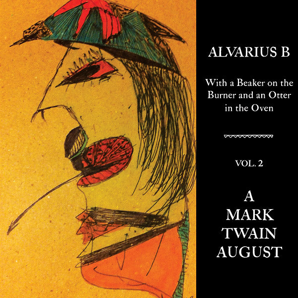 Alvarius B. - With a Beaker on the Burner and an Otter in the Oven - Vol. 2 A Mark Twain August [Vinyl]