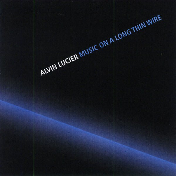 ALVIN LUCIER - Music On A Long Thin Wire [CD]