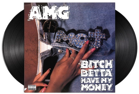 AMG - Bitch Betta Have My Money [Vinyl]