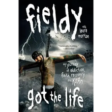 Got the Life: My Journey of Addiction, Faith, Recovery, and Korn