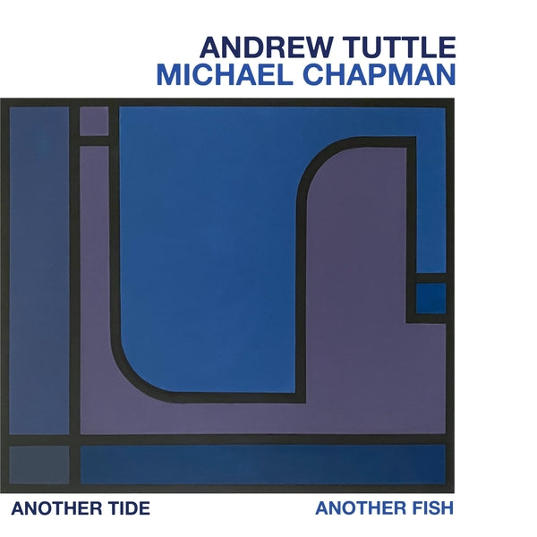 ANDREW TUTTLE, MICHAEL CHAPMAN - Another Tide, Another Fish [Vinyl]