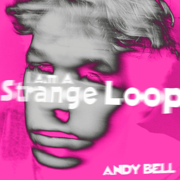 ANDY BELL - I Am A Strange Loop [Vinyl]