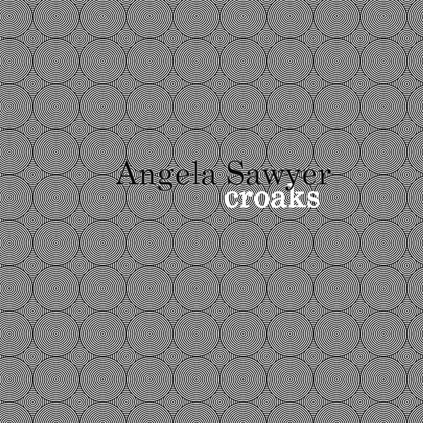 ANGELA SAWYER - Croaks [Vinyl]