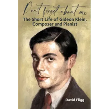 Don't Forget about Me: The Short Life of Gideon Klein, Composer and Pianist