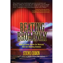 Beating Broadway: How to Create Stories for Musicals That Get Standing Ovations
