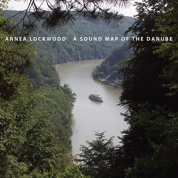 ANNEA LOCKWOOD - A Sound Map of the Danube [CD]