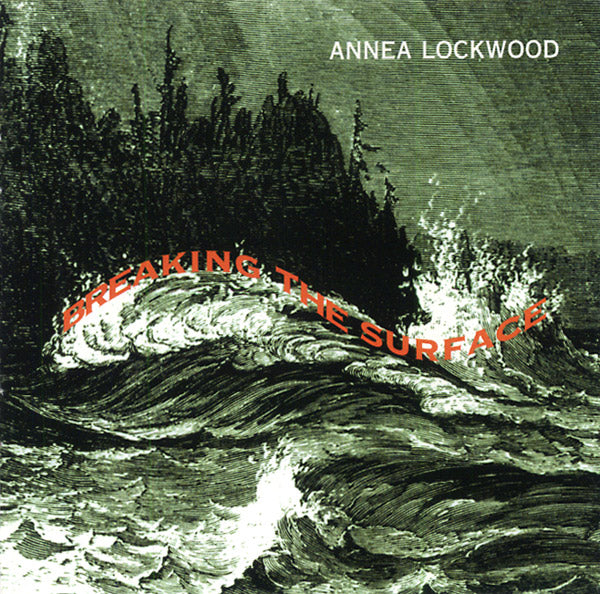 ANNEA LOCKWOOD - Breaking the Surface [CD]