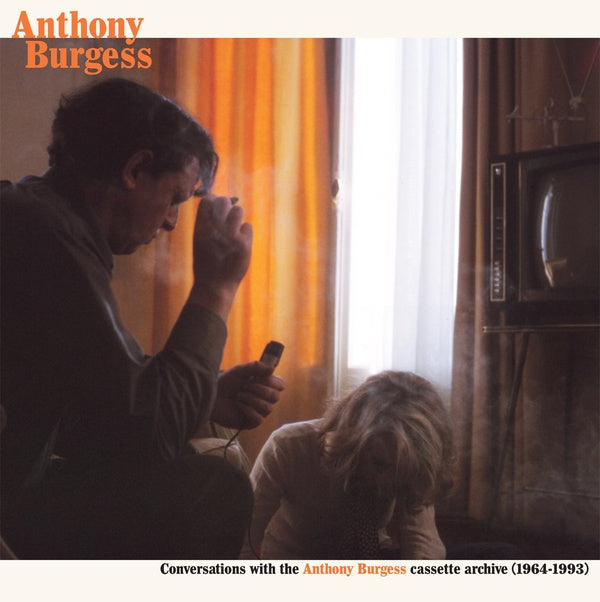 ANTHONY BURGESS - Conversations with the Anthony Burgess cassette archives (1964-1993) [CD]