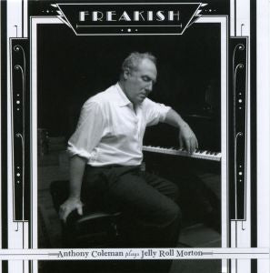 Freakish - Anthony Coleman Plays Jerry Roll Morton [CD]