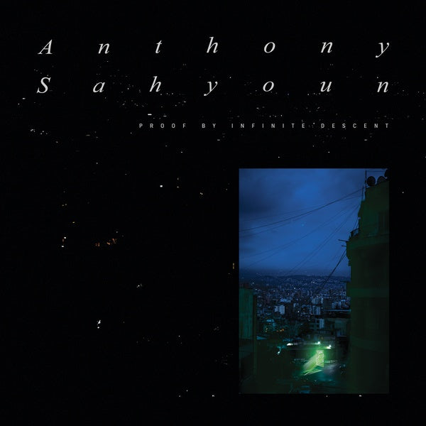 ANTHONY SAHYOUN - Proof By Infinite Descent [Vinyl]