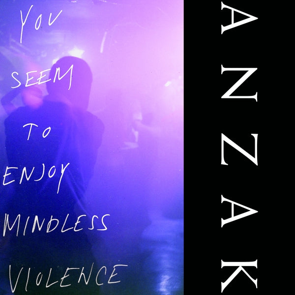 ANZAK - You Seem To Enjoy Mindless Violence [Vinyl]