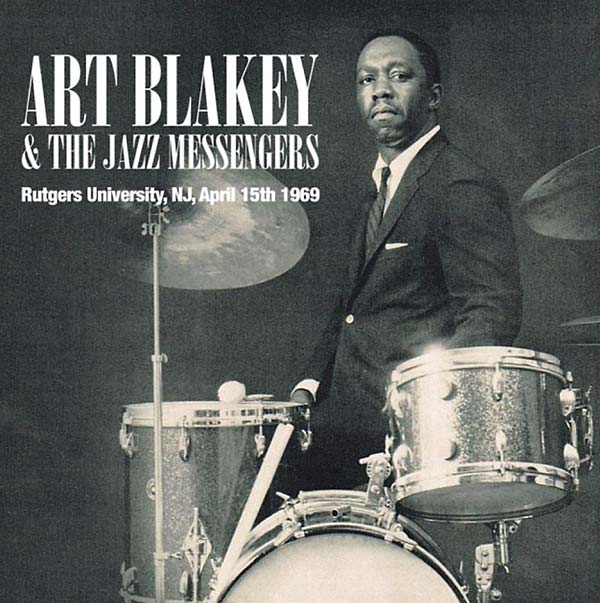 Art Blakey And The Jazz Messengers - Rutgers University, NJ, April 15th 1969 [CD]