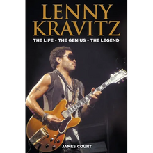 Lenny Kravitz: The Life The Genius The Legend