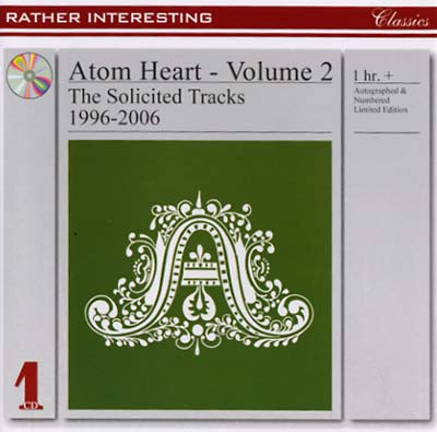 ATOM HEART - Volume 2: The Solicited Tracks 1996-2006 [CD]