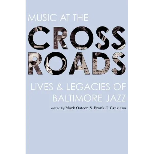 Music at the Crossroads: Lives & Legacies of Baltimore Jazz